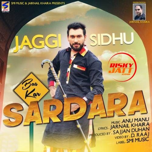 Download Bas Kar Sardara Jaggi Sidhu mp3 song, Bas Kar Sardara Jaggi Sidhu full album download
