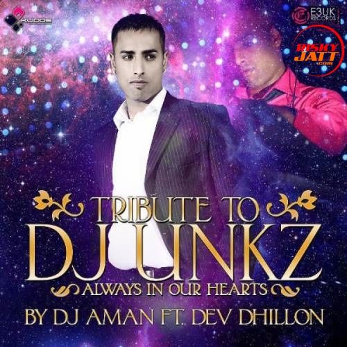 Download DJ Unkz (Tribute) Dj Aman, Dev Dhillon mp3 song, DJ Unkz (Tribute) Dj Aman, Dev Dhillon full album download