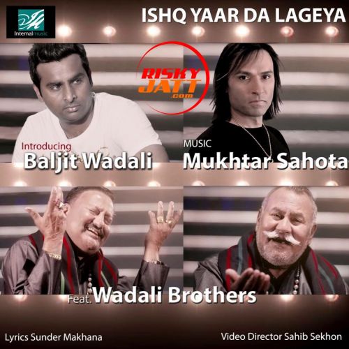 Download Ishq Yaar Da Lageya Mukhtar Sahota, Baljit Wadali mp3 song, Ishq Yaar Da Lageya Mukhtar Sahota, Baljit Wadali full album download