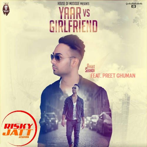 Download Yaar vs Girlfriend Amrit Sekhon mp3 song, Yaar vs Girlfriend Amrit Sekhon full album download