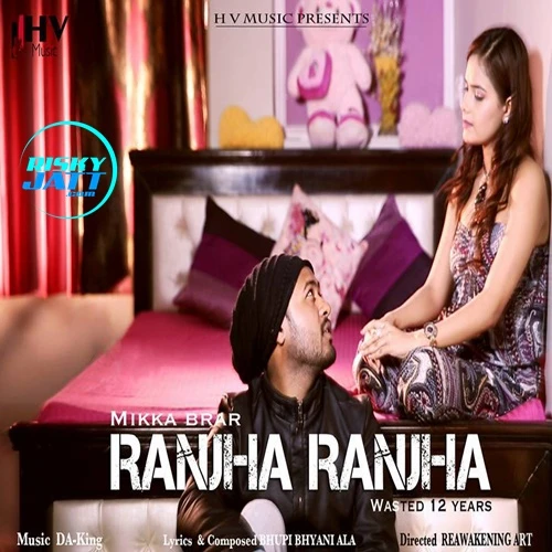 Download Ranjha Ranjha Mikka Brar mp3 song