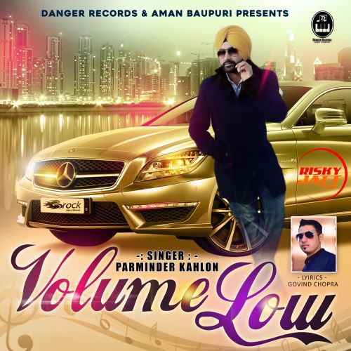 Download Volume Low Parminder Kahlon mp3 song, Volume Low Parminder Kahlon full album download