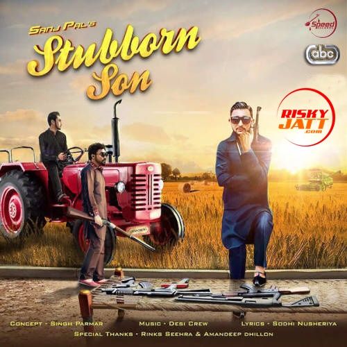 Download Stubborn Son Sanj Pal mp3 song, Stubborn Son Sanj Pal full album download