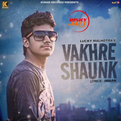 Download Vakhre Shaunk Lucky Malhotra mp3 song, Vakhre Shaunk Lucky Malhotra full album download