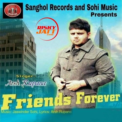 Download Friends Forever Arsh Rupana mp3 song, Friends Forever Arsh Rupana full album download
