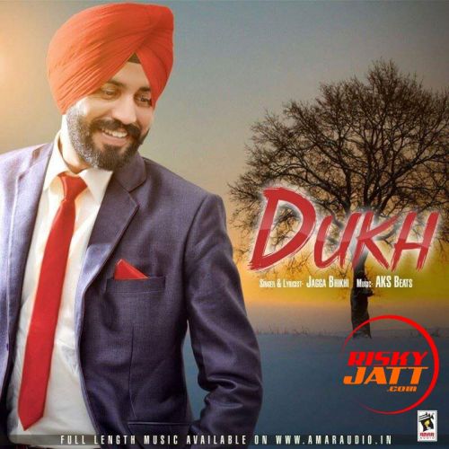 Download Dukh Jagga Bhikhi mp3 song, Dukh Jagga Bhikhi full album download