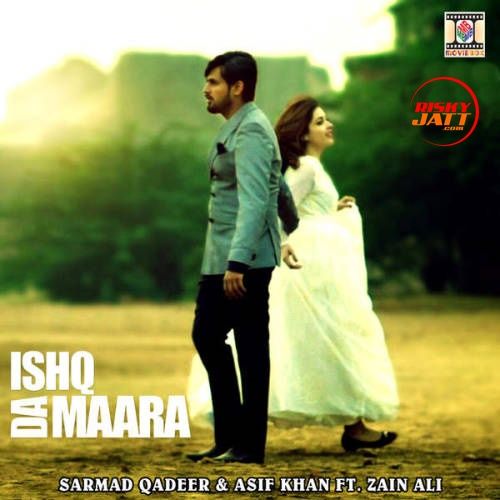 Download Ishq Da Maara Asif Khan, Sarmad Qadeer mp3 song, Ishq Da Maara Asif Khan, Sarmad Qadeer full album download