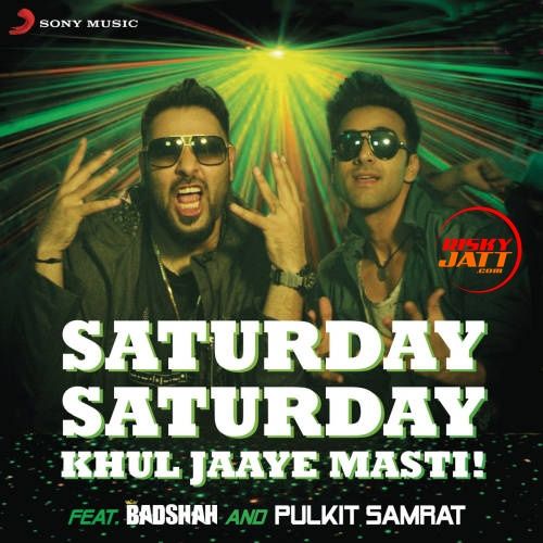 Saturday Saturday (Khul Jaaye Masti) By Badshah and Arjun Kanungo full mp3 album