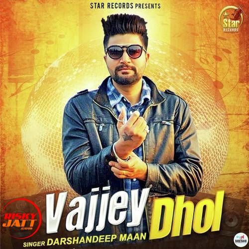 Download Vajjey Dhol Darshandeep Maan mp3 song, Vajjey Dhol Darshandeep Maan full album download