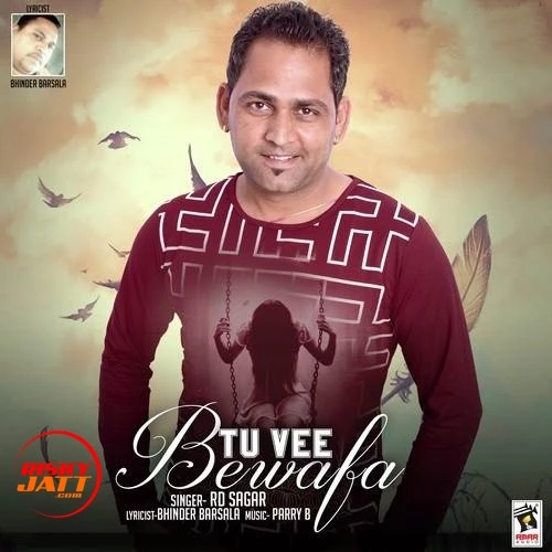 Download Tu Vee Bewafa Rd Sagar mp3 song