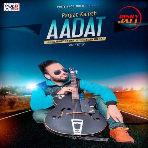 Download Aadat Pargat Kainth mp3 song, Aadat Pargat Kainth full album download