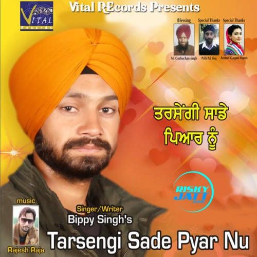 Download Tarsengi Sade Pyar Nu Bippy Singh mp3 song, Tarsengi Sade Pyar Nu Bippy Singh full album download