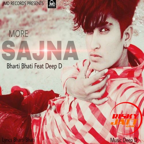 Download More Sajna Bharti Bhati, Deep D mp3 song, More Sajna Bharti Bhati, Deep D full album download