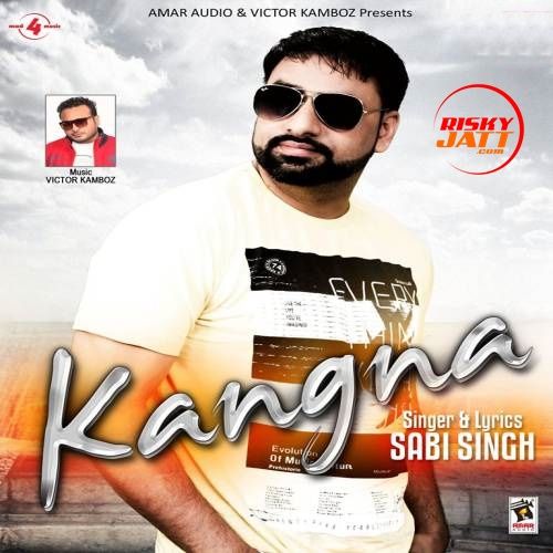Download Kangna Sabi Singh mp3 song, Kangna Sabi Singh full album download