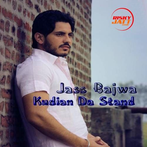 Download Kudian Da Stand Jass Bajwa mp3 song, Kudian Da Stand Jass Bajwa full album download