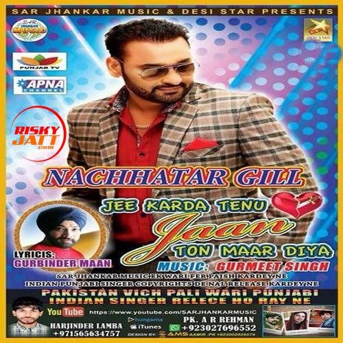 Download Jee Karda Tenu Jaan Nachhatar Gill mp3 song, Jee Karda Tenu Jaan Nachhatar Gill full album download