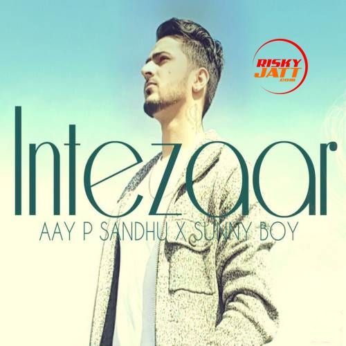 Download Intezaar Aay P Sandhu mp3 song, Intezaar Aay P Sandhu full album download