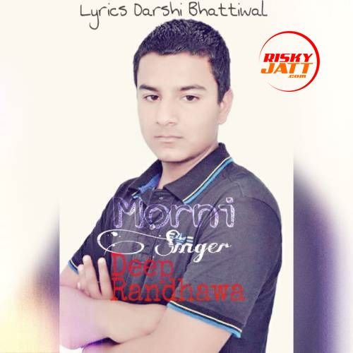 Download Morni Deep Randhawa mp3 song, Morni Deep Randhawa full album download
