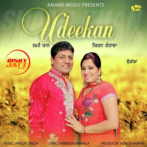 Download Udeekan Shami Khan, Kiran Randhawa mp3 song, Udeekan Shami Khan, Kiran Randhawa full album download