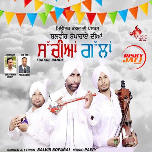 Download Sachiyan Gallan Fukkre Bande Balvir Boparai mp3 song, Sachiyan Gallan Fukkre Bande Balvir Boparai full album download
