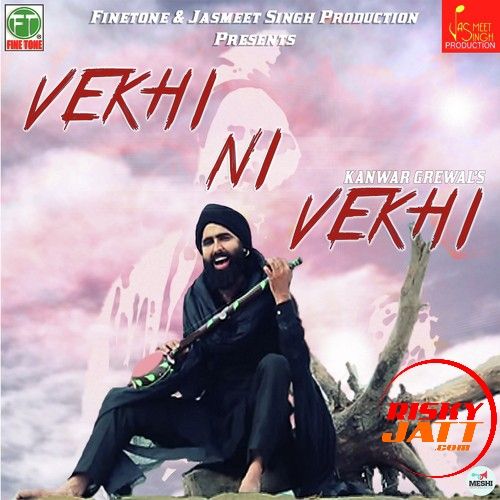 Download Vekhi Ni Vekhi Kanwar Grewal mp3 song, Vekhi Ni Vekhi Kanwar Grewal full album download