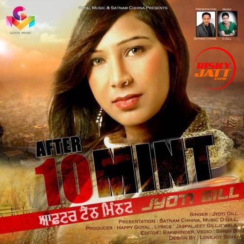 Download After 10 Mint Jyoti Gill mp3 song, After 10 Mint Jyoti Gill full album download