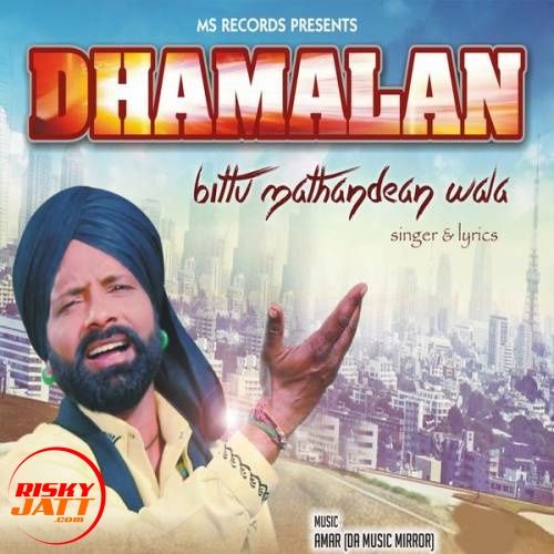 Download Dhamalan Bittu Mathandean Wala mp3 song, Dhamalan Bittu Mathandean Wala full album download