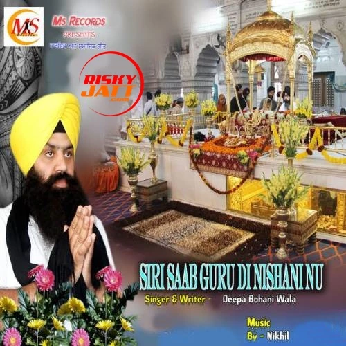 Download Siri Saab Guru Di Nishani Nu Deepa Bohani Wala mp3 song
