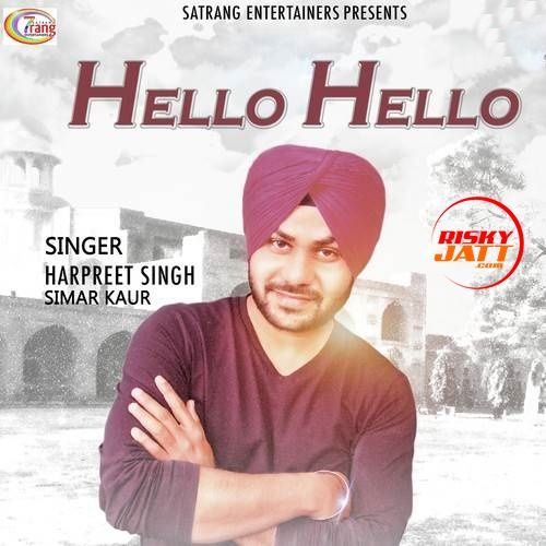 Download Hello Hello Harpreet Singh, Simar Kaur mp3 song, Hello Hello Harpreet Singh, Simar Kaur full album download