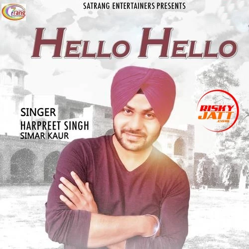 Download Hello Hello Harpreet Singh, Simar Kaur mp3 song, Hello Hello Harpreet Singh, Simar Kaur full album download