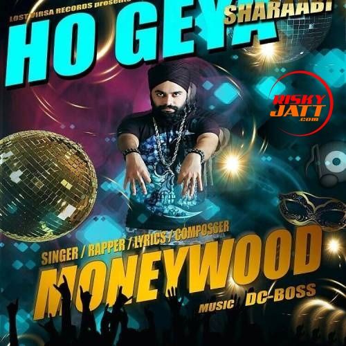 Download Ho Gey Sharaabi MoneyWood mp3 song, Ho Gey Sharaabi MoneyWood full album download