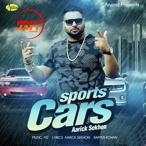 Download Sports Cars Aarick Sekhon mp3 song, Sports Cars Aarick Sekhon full album download