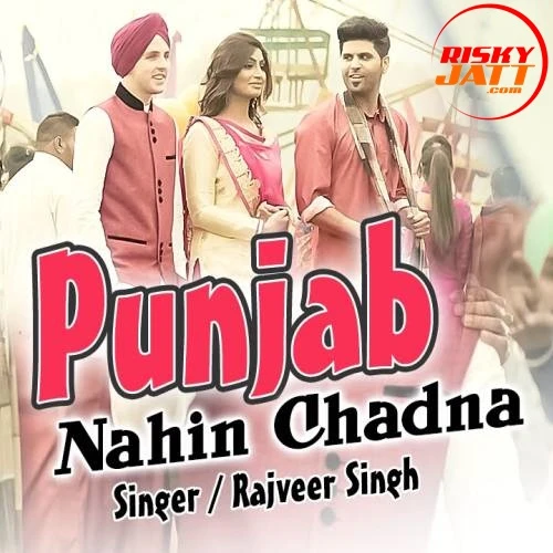 Download Punjab Nahin Chadna Rajveer Singh mp3 song, Punjab Nahin Chadna Rajveer Singh full album download