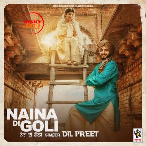 Download Naina Di Goli Dil Preet mp3 song, Naina Di Goli Dil Preet full album download