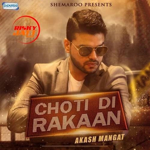 Download Choti Di Rakaan Akash Mangat mp3 song