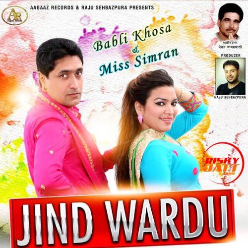 Download Jind Wardu Babli Khosa, Miss Simran mp3 song, Jind Wardu Babli Khosa, Miss Simran full album download