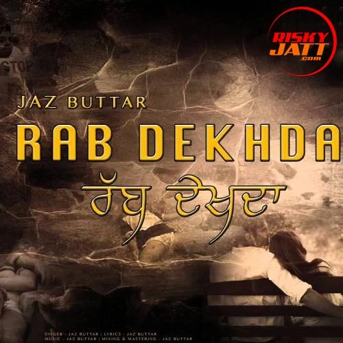 Download Rab Dekhda Jaz Buttar mp3 song
