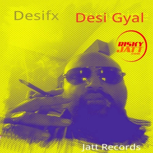 Download Desi Gyal Desifx mp3 song, Desi Gyal Desifx full album download