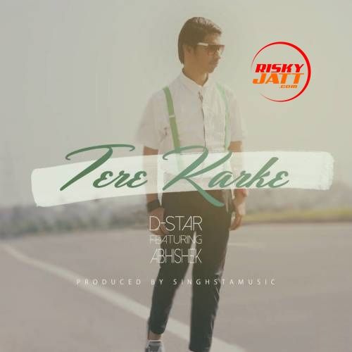 Download Tere Karke Abhishek, D Star mp3 song, Tere Karke Abhishek, D Star full album download