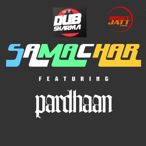 Download Samachar Pardhaan, Dub Sharma mp3 song, Samachar Pardhaan, Dub Sharma full album download