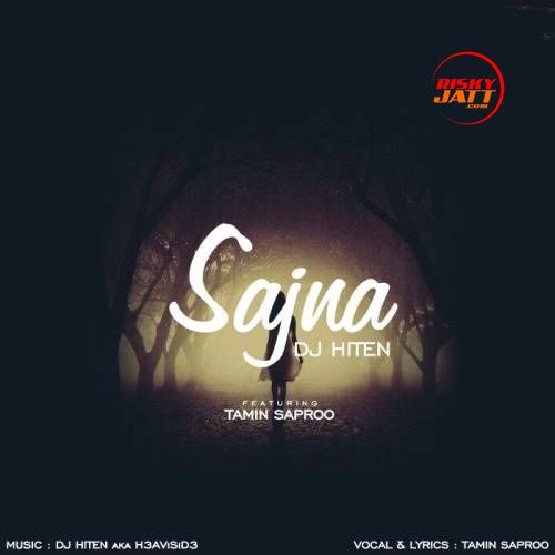 Download Sajna Tamin Saproo, DJ Hiten mp3 song, Sajna Tamin Saproo, DJ Hiten full album download
