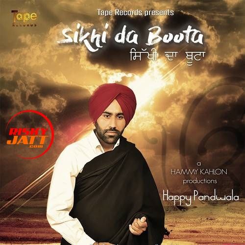 Download Sikhi Da Boota Happy Pandwala mp3 song, Sikhi Da Boota Happy Pandwala full album download