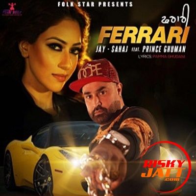 Download Ferrari Jay Sahaj, Prince Ghuman mp3 song, Ferrari Jay Sahaj, Prince Ghuman full album download