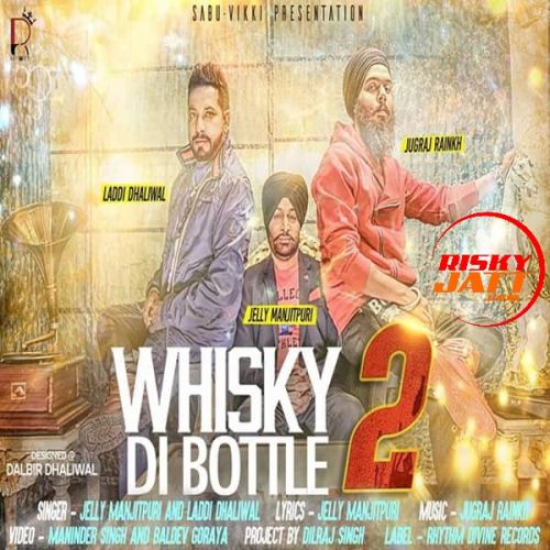 Download Whisky Di Bottle 2 Jelly Manjitpuri, Laddi Dhaliwal mp3 song, Whisky Di Bottle 2 Jelly Manjitpuri, Laddi Dhaliwal full album download