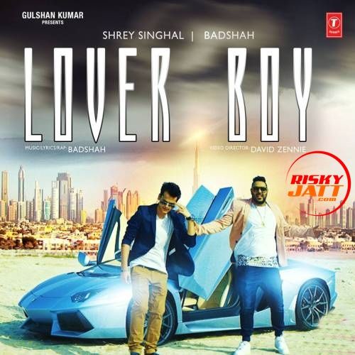 Download Lover Boy Shrey Singhal, Badshah mp3 song, Lover Boy Shrey Singhal, Badshah full album download