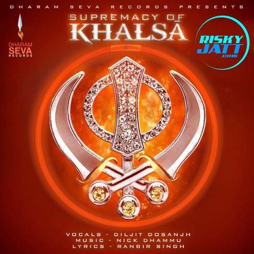 Download Supremacy Of Khalsa Diljit Dosanjh mp3 song, Supremacy Of Khalsa Diljit Dosanjh full album download