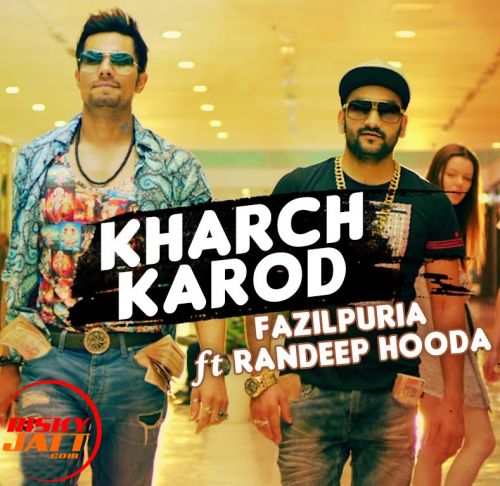 Download Kharch Karod Fazilpuria, Randeep Hooda mp3 song, Kharch Karod Fazilpuria, Randeep Hooda full album download