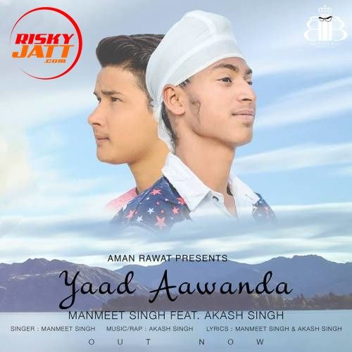 Download Yaad Aawanda Manmeet Singh, Akash Singh mp3 song, Yaad Aawanda Manmeet Singh, Akash Singh full album download