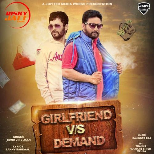 Download Girlfriend vs Demand Sonu Jind Jaan mp3 song, Girlfriend vs Demand Sonu Jind Jaan full album download