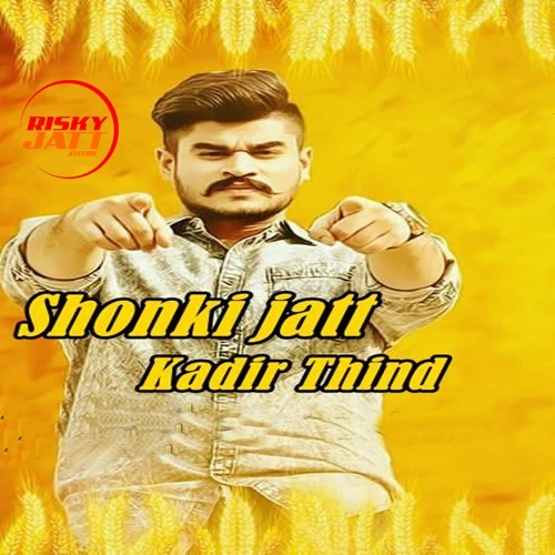 Download Shonki Jatt Kadir Thind mp3 song, Shonki Jatt Kadir Thind full album download